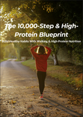 The 10,000-Step & High-Protein Blueprint